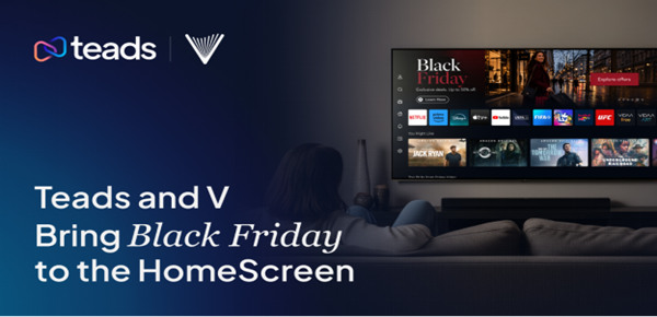 Teads与V携手推出创新TV HomeScreen合作，年末购物旺季抢占先机